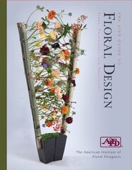 AIFD Guide to Floral Design: Terms, Techniques and Traditions: Terms, Techniques, and Traditions kaina ir informacija | Knygos apie sveiką gyvenseną ir mitybą | pigu.lt