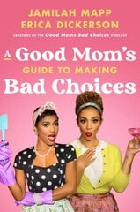 Good Mom's Guide to Making Bad Choices цена и информация | Биографии, автобиогафии, мемуары | pigu.lt