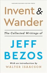 Invent and Wander: The Collected Writings of Jeff Bezos, With an Introduction by Walter Isaacson kaina ir informacija | Ekonomikos knygos | pigu.lt