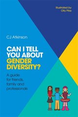 Can I tell you about Gender Diversity?: A guide for friends, family and professionals цена и информация | Книги для подростков и молодежи | pigu.lt