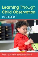 Learning Through Child Observation, Third Edition 3rd Revised edition kaina ir informacija | Socialinių mokslų knygos | pigu.lt