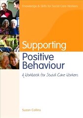 Supporting Positive Behaviour: A Workbook for Social Care Workers kaina ir informacija | Socialinių mokslų knygos | pigu.lt