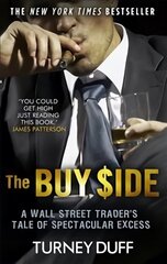 Buy Side: A Wall Street Trader's Tale of Spectacular Excess kaina ir informacija | Biografijos, autobiografijos, memuarai | pigu.lt