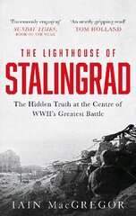 Lighthouse of Stalingrad: The Hidden Truth at the Centre of WWII's Greatest Battle цена и информация | Исторические книги | pigu.lt