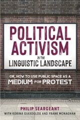 Political Activism in the Linguistic Landscape: Or, how to use Public Space as a Medium for Protest kaina ir informacija | Užsienio kalbos mokomoji medžiaga | pigu.lt