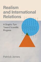 Realism and International Relations: A Graphic Turn Toward Scientific Progress kaina ir informacija | Socialinių mokslų knygos | pigu.lt