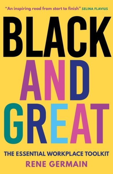 Black and Great: The Essential Workplace Toolkit An inspiring read from start to finish.- Selina Flavius kaina ir informacija | Saviugdos knygos | pigu.lt