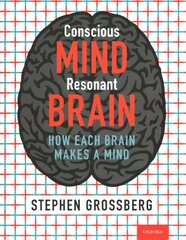 Conscious Mind, Resonant Brain: How Each Brain Makes a Mind kaina ir informacija | Enciklopedijos ir žinynai | pigu.lt