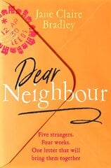 Dear Neighbour: Five strangers. Four weeks. One letter that will bring them together . . . цена и информация | Фантастика, фэнтези | pigu.lt