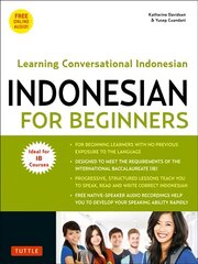 Indonesian for Beginners: Learning Conversational Indonesian (With Free Online Audio) kaina ir informacija | Užsienio kalbos mokomoji medžiaga | pigu.lt