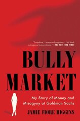 Bully Market: My Story of Money and Misogyny at Goldman Sachs kaina ir informacija | Biografijos, autobiografijos, memuarai | pigu.lt