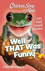 Chicken Soup for the Soul: Well That Was Funny: 101 Feel Good Stories kaina ir informacija | Fantastinės, mistinės knygos | pigu.lt