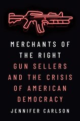 Merchants of the Right: Gun Sellers and the Crisis of American Democracy цена и информация | Книги о питании и здоровом образе жизни | pigu.lt