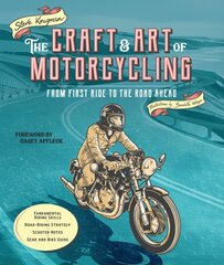 Craft and Art of Motorcycling: From First Ride to the Road Ahead - Fundamental Riding Skills, Road-riding Strategy, Scooter Notes, Gear and Bike Guide kaina ir informacija | Kelionių vadovai, aprašymai | pigu.lt