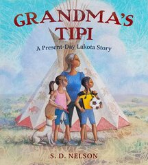 Grandma's Tipi: A Present-Day Lakota Story цена и информация | Книги для подростков и молодежи | pigu.lt