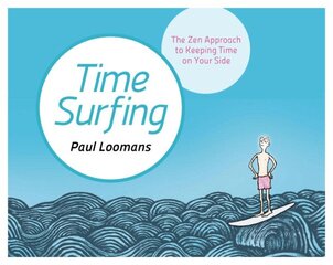 Time Surfing: The Zen Approach to Keeping Time on Your Side kaina ir informacija | Saviugdos knygos | pigu.lt