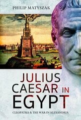 Julius Caesar in Egypt: Cleopatra and the War in Alexandria kaina ir informacija | Istorinės knygos | pigu.lt