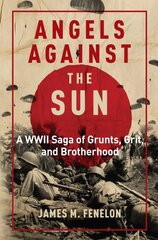 Angels Against the Sun: A WWII Saga of Grunts, Grit, and Brotherhood цена и информация | Исторические книги | pigu.lt