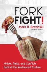 ForkFight!: Whisks, Risks, and Conflicts Behind the Restaurant Curtain kaina ir informacija | Socialinių mokslų knygos | pigu.lt