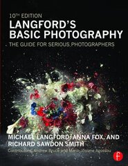 Langford's Basic Photography: The Guide for Serious Photographers 10th edition цена и информация | Книги по фотографии | pigu.lt