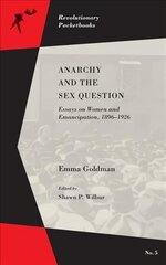 Anarchy And The Sex Question: Essays on Women and Emancipation, 1896-1917 kaina ir informacija | Socialinių mokslų knygos | pigu.lt