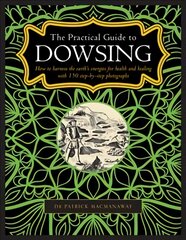 Dowsing, The Practical Guide to: How to harness the earth's energies for health and healing, with 150 step-by-step photographs цена и информация | Самоучители | pigu.lt