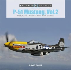 P-51 Mustang, Vol. 2: The D, H and K Models in World War II and Korea kaina ir informacija | Socialinių mokslų knygos | pigu.lt