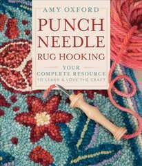 Punch Needle Rug Hooking: Your Complete Resource to Learn and Love the Craft: Your Complete Resource to Learn & Love the Craft kaina ir informacija | Knygos apie sveiką gyvenseną ir mitybą | pigu.lt