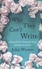 Why They Can't Write: Killing the Five-Paragraph Essay and Other Necessities цена и информация | Книги по социальным наукам | pigu.lt