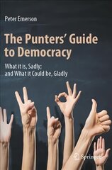 Punters' Guide to Democracy: What it is, Sadly; and What it Could be, Gladly 1st ed. 2022 цена и информация | Книги по социальным наукам | pigu.lt