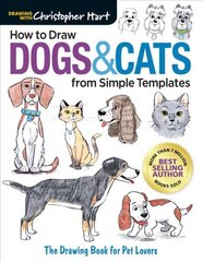 How to Draw Dogs & Cats from Simple Templates: The Drawing Book for Pet Lovers kaina ir informacija | Knygos apie sveiką gyvenseną ir mitybą | pigu.lt