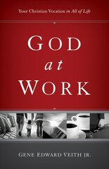God at Work: Your Christian Vocation in All of Life (Redesign) Redesign цена и информация | Духовная литература | pigu.lt