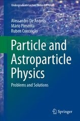 Particle and Astroparticle Physics: Problems and Solutions 1st ed. 2021 kaina ir informacija | Ekonomikos knygos | pigu.lt