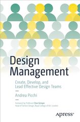 Design Management: Create, Develop, and Lead Effective Design Teams 1st ed. цена и информация | Книги по социальным наукам | pigu.lt