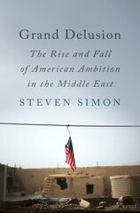 Grand Delusion: The Rise and Fall of American Ambition in the Middle East цена и информация | Книги по социальным наукам | pigu.lt