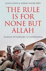 Rule is for None but Allah: Islamist Approaches to Governance цена и информация | Книги по социальным наукам | pigu.lt