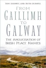 From Gaillimh to Galway: The Anglicisation of Irish Place Names New edition цена и информация | Энциклопедии, справочники | pigu.lt