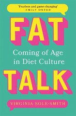 Fat Talk: Coming of age in diet culture kaina ir informacija | Saviugdos knygos | pigu.lt