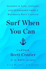 Surf When You Can: Lessons On Life And Leadership From A Career In The U.S. Navy kaina ir informacija | Saviugdos knygos | pigu.lt