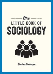 Little Book of Sociology: A Pocket Guide to the Study of Society kaina ir informacija | Socialinių mokslų knygos | pigu.lt