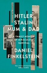 Hitler, Stalin, Mum and Dad: A Family Memoir of Miraculous Survival цена и информация | Исторические книги | pigu.lt