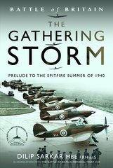 Battle of Britain The Gathering Storm: Prelude to the Spitfire Summer of 1940 kaina ir informacija | Socialinių mokslų knygos | pigu.lt