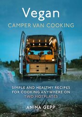 Vegan Camper Van Cooking: Simple and Healthy Recipes for Cooking Anywhere on Two Hotplates цена и информация | Книги рецептов | pigu.lt