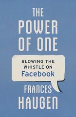 Power of One: Blowing the Whistle on Facebook kaina ir informacija | Ekonomikos knygos | pigu.lt