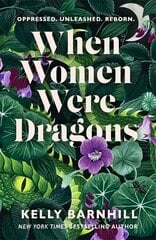 When Women Were Dragons: an enduring, feminist novel from New York Times bestselling author, Kelly Barnhill kaina ir informacija | Fantastinės, mistinės knygos | pigu.lt