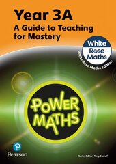Power Maths Teaching Guide 3A - White Rose Maths edition 2nd edition цена и информация | Книги по экономике | pigu.lt