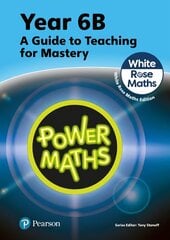 Power Maths Teaching Guide 6B - White Rose Maths edition 2nd edition kaina ir informacija | Knygos paaugliams ir jaunimui | pigu.lt