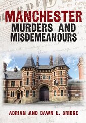 Manchester Murders and Misdemeanours цена и информация | Биографии, автобиографии, мемуары | pigu.lt