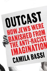 Outcast: How Jews Were Banished from the Anti-Racist Imagination kaina ir informacija | Dvasinės knygos | pigu.lt