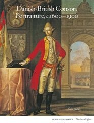 Danish-British Consort Portraiture, c.1600-1900 kaina ir informacija | Knygos apie meną | pigu.lt